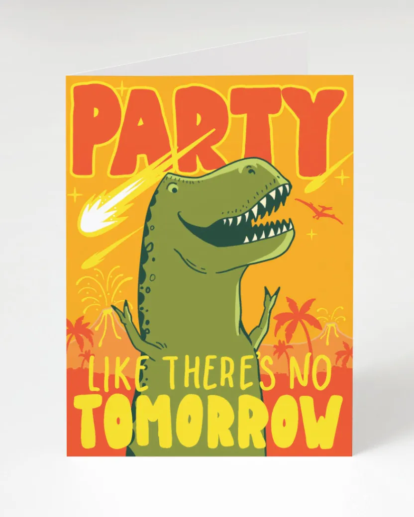 Cognitive Surplus Dinosaur Birthday Card - Party Like's There's No Tomorrow | * Greeting Cards