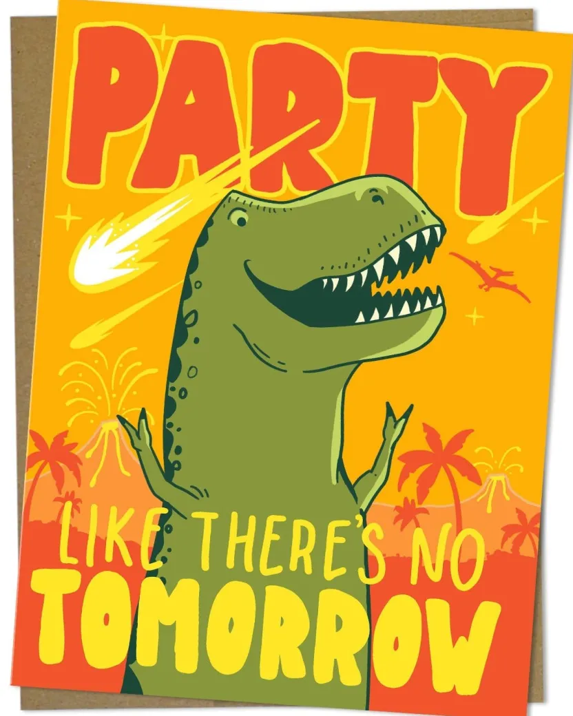 Cognitive Surplus Dinosaur Birthday Card - Party Like's There's No Tomorrow | * Greeting Cards