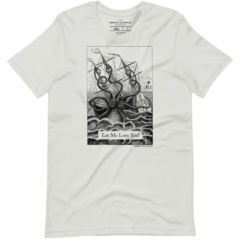 Cognitive Surplus Let Me Love You Kraken Graphic Tee* Unisex Graphic Tees | Marine Biology