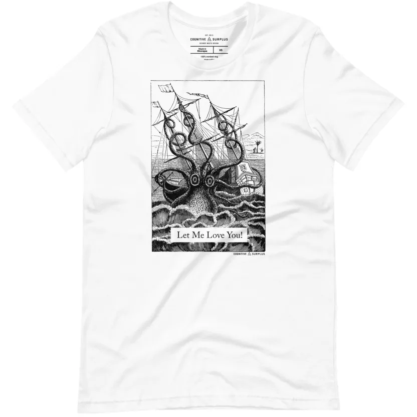 Cognitive Surplus Let Me Love You Kraken Graphic Tee* Unisex Graphic Tees | Marine Biology
