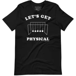 Cognitive Surplus Let's Get Physical Graphic Tee* Unisex Graphic Tees | Physics