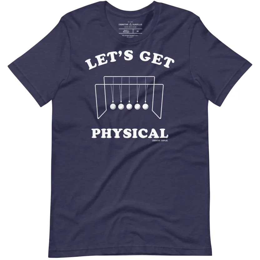 Cognitive Surplus Let's Get Physical Graphic Tee* Unisex Graphic Tees | Physics