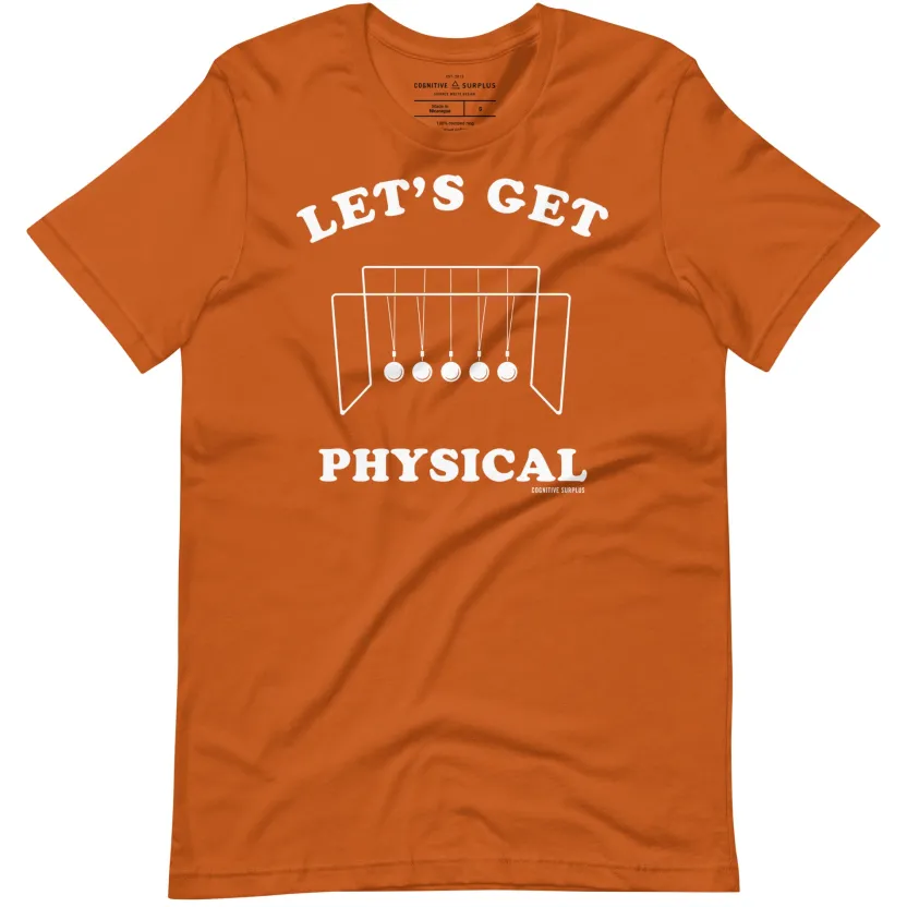 Cognitive Surplus Let's Get Physical Graphic Tee* Unisex Graphic Tees | Physics