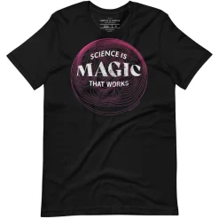 Cognitive Surplus Science is Magic That Works Graphic Tee* Unisex Graphic Tees | Physics